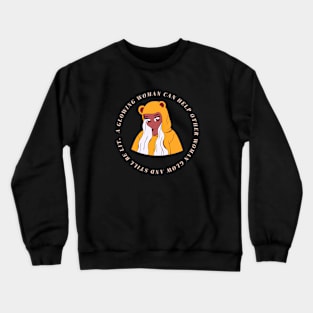 A glowing woman can help other woman glow and still be lit. Crewneck Sweatshirt